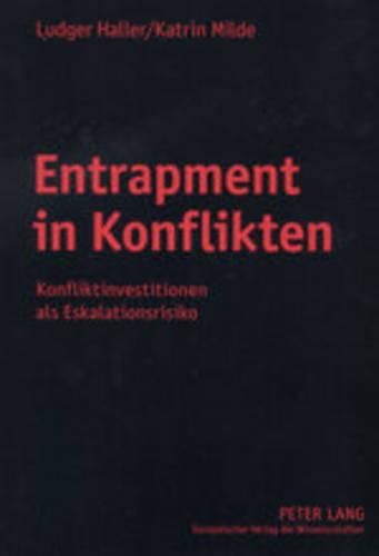 Cover image for Entrapment in Konflikten: Konfliktinvestitionen ALS Eskalationsrisiko