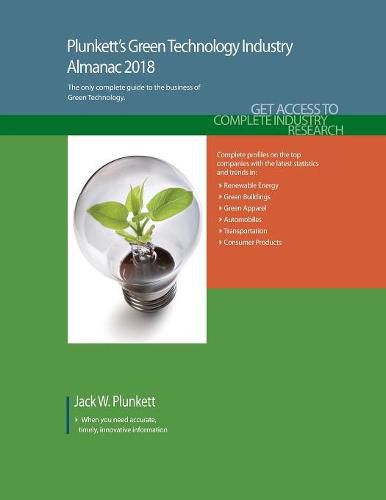Cover image for Plunkett's Green Technology Industry Almanac 2018: Green Technology (GreenTech) Industry Market Research, Statistics, Trends & Leading Companies
