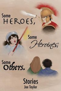 Cover image for Some Heroes, Some Heroines, Some Others.