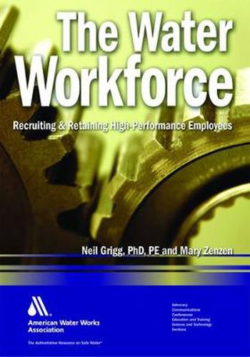 Cover image for The Water Workforce: Recruiting & Retaining High-Performance Employees