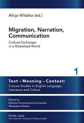 Cover image for Migration, Narration, Communication: Cultural Exchanges in a Globalised World