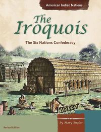 Cover image for The Iroquois: The Six Nations Confederacy