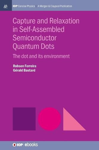 Cover image for Capture and Relaxation in Self-Assembled Semiconductor Quantum Dots: The Dot and its Environment