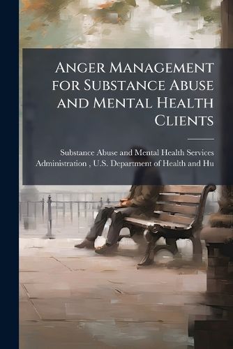 Cover image for Anger Management for Substance Abuse and Mental Health Clients