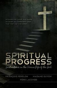 Cover image for Spiritual Progress: Instructions in the Divine Life of the Soul