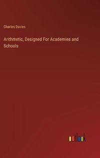 Cover image for Arithmetic, Designed For Academies and Schools