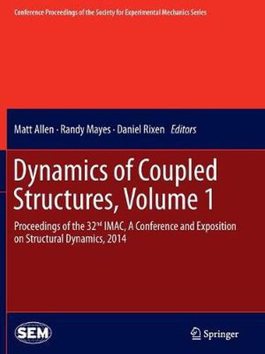 Cover image for Dynamics of Coupled Structures, Volume 1: Proceedings of the 32nd IMAC,  A Conference and Exposition on Structural Dynamics, 2014