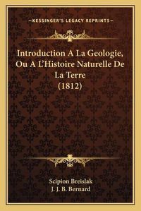 Cover image for Introduction a la Geologie, Ou Al'histoire Naturelle de La Terre (1812)