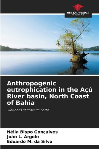 Cover image for Anthropogenic eutrophication in the Acu River basin, North Coast of Bahia