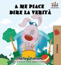 Cover image for A me piace dire la verita (Italian kids books): I Love to Tell the Truth (Italian Edition)