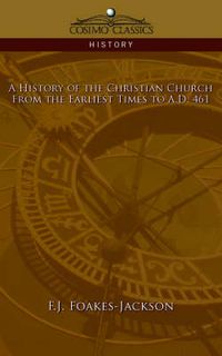 Cover image for A History of the Christian Church: From the Earliest Times to A.D. 461