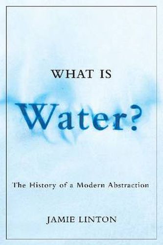 Cover image for What Is Water?: The History of a Modern Abstraction