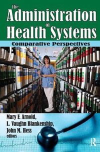 Cover image for The Administration of Health Systems: Comparative Perspectives