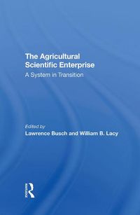 Cover image for The Agricultural Scientific Enterprise: A System in Transition