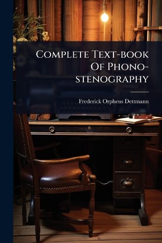 Cover image for Complete Text-book Of Phono-stenography