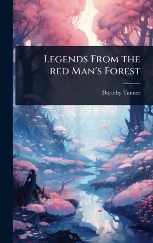 Cover image for Legends From the red Man's Forest