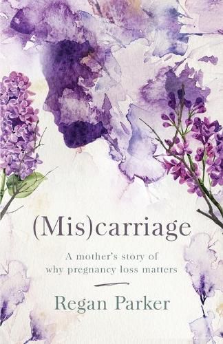 Cover image for (Mis)carriage: A Mother's Story of Why Pregnancy Loss Matters