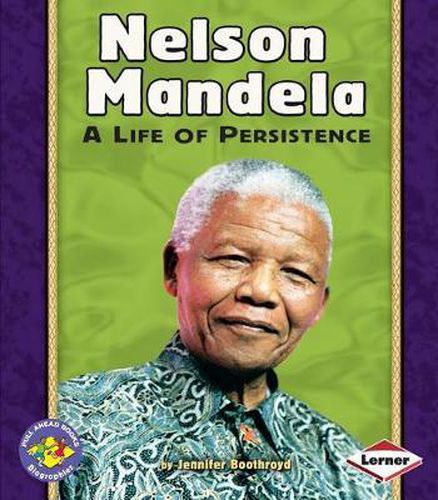 Nelson Mandela: A Life of Persistence Pull-Ahead Biographies