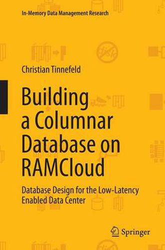 Cover image for Building a Columnar Database on RAMCloud: Database Design for the Low-Latency Enabled Data Center