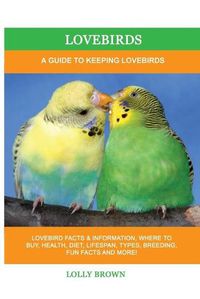 Cover image for Lovebirds: A Guide To Keeping Lovebirds