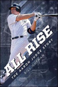 Cover image for All Rise - The Aaron Judge Story