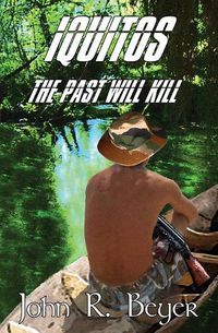 Cover image for Iquitos: The Past Will Kill