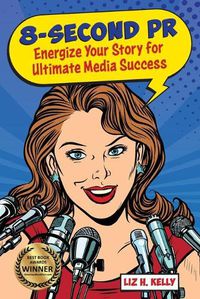 Cover image for 8-Second PR: Energize Your Story For Ultimate Media Success!