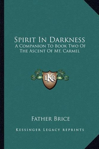 Spirit in Darkness: A Companion to Book Two of the Ascent of Mt. Carmel