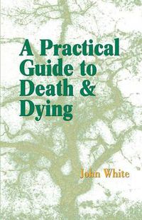 Cover image for A Practical Guide to Death and Dying