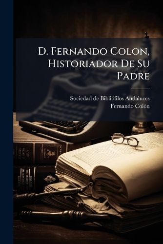 Cover image for D. Fernando Colon, Historiador de Su Padre