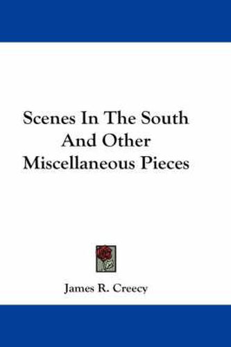 Cover image for Scenes In The South And Other Miscellaneous Pieces