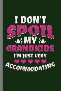 Cover image for I don't Spoil: Cool Design Funny Sayings For Grandkids Gift (6 x9 ) Lined Notebook to write in