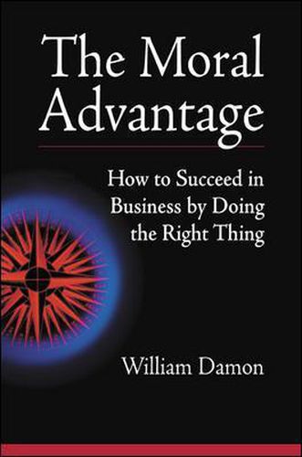 Cover image for The Moral Advantage - How to Succeed in Business by Doing the Right Thing