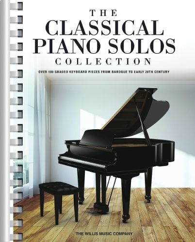 Cover image for The Classical Piano Solos Collection: 106 Graded Pieces from Baroque to the 20th Century