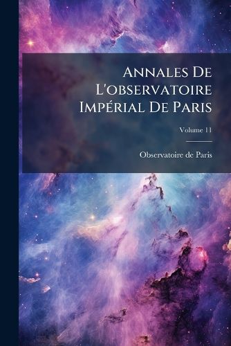 Cover image for Annales de L'Observatoire Imp Rial de Paris: M Moires, Volume 11
