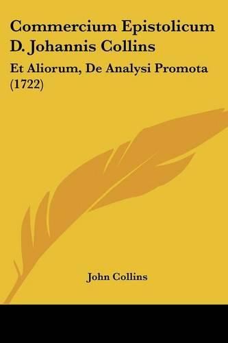 Commercium Epistolicum D. Johannis Collins: Et Aliorum, de Analysi Promota (1722)