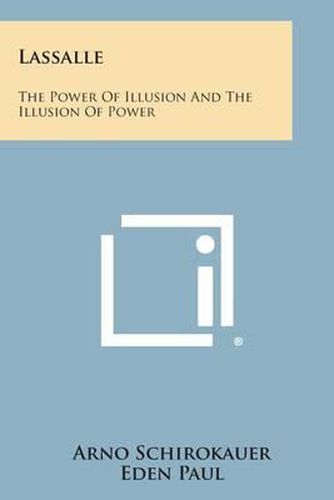 Lassalle: The Power of Illusion and the Illusion of Power