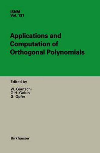 Cover image for Applications and Computation of Orthogonal Polynomials: Conference at the Mathematical Research Institute Oberwolfach, Germany March 22-28, 1998