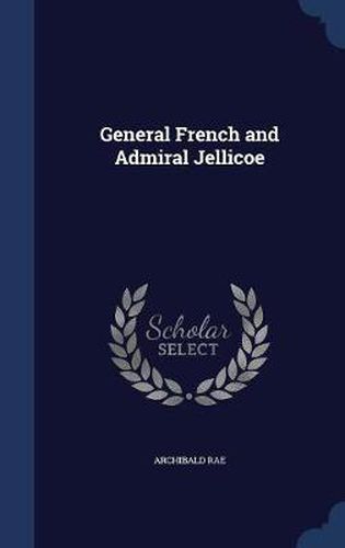 Cover image for General French and Admiral Jellicoe