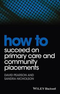 Cover image for How to Succeed on Primary Care and Community Placements