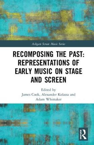 Cover image for Recomposing the Past: Representations of Early Music on Stage and Screen