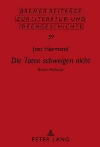 Die Toten Schweigen Nicht: Brecht-Aufsaetze