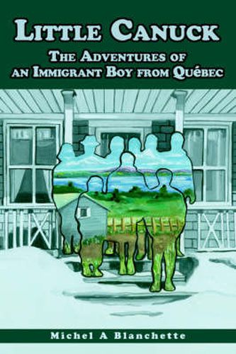 Cover image for Little Canuck: The Adventures of an Immigrant Boy from Quebec