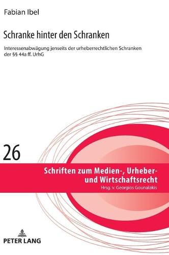 Cover image for Schranke Hinter Den Schranken: Interessenabwaegung Jenseits Der Urheberrechtlichen Schranken Der  44a Ff. Urhg