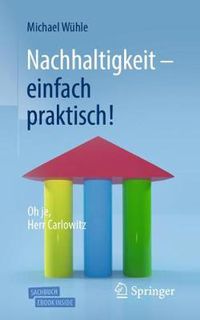 Cover image for Nachhaltigkeit  - einfach praktisch!: Oh je, Herr Carlowitz