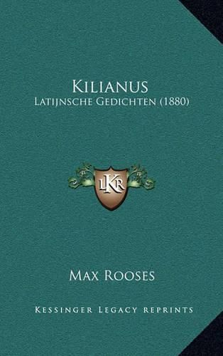 Kilianus: Latijnsche Gedichten (1880)