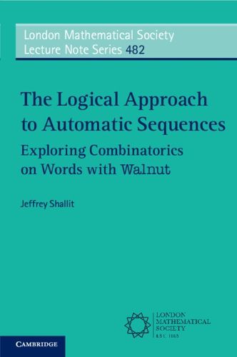 Cover image for The Logical Approach to Automatic Sequences: Exploring Combinatorics on Words with Walnut