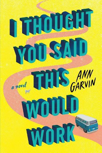 Cover image for I Thought You Said This Would Work: A Novel