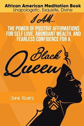 Cover image for I Am...The Power of Positive Affirmations for Self-Love, Abundant Wealth, and Fearless Confidence for a Black Queen