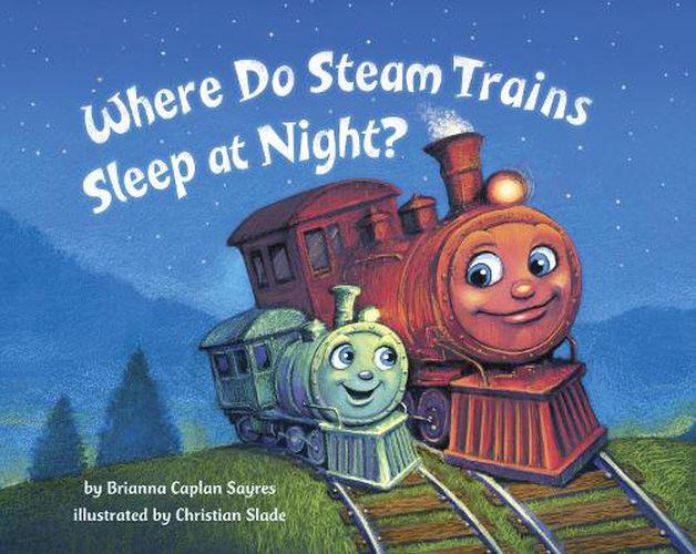Cover image for Where Do Steam Trains Sleep at Night?